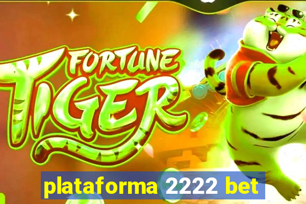 plataforma 2222 bet